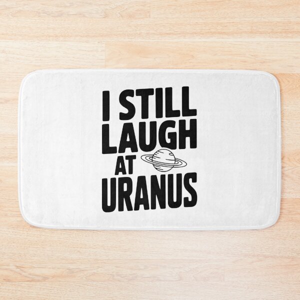 Item preview, I Still Laugh At Uranus designed and sold by Frank Ring.