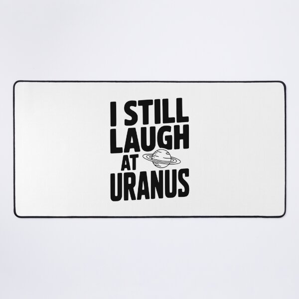Item preview, I Still Laugh At Uranus designed and sold by Frank Ring.