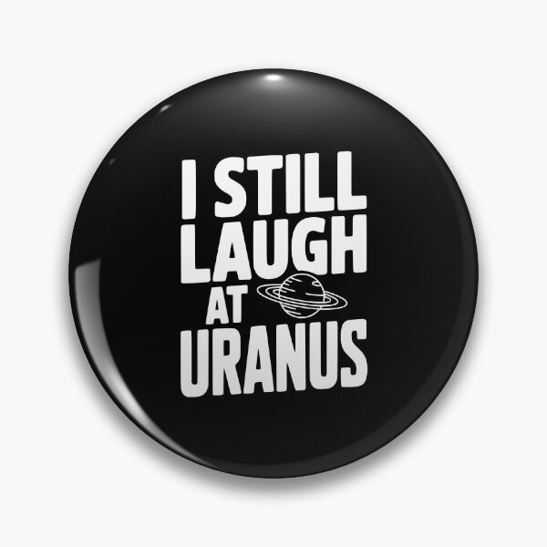 Item preview, I Still Laugh At Uranus designed and sold by Frank Ring.