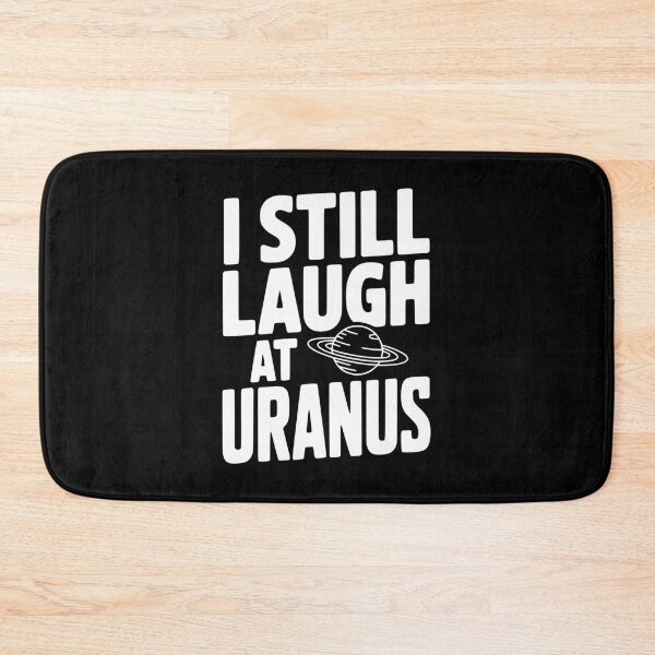 Item preview, I Still Laugh At Uranus designed and sold by Frank Ring.