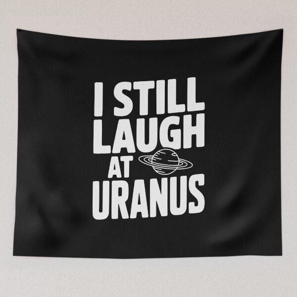 Item preview, I Still Laugh At Uranus designed and sold by Frank Ring.