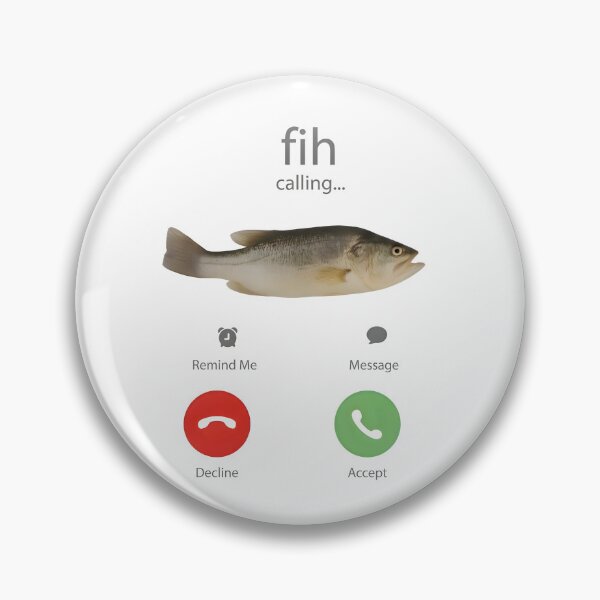 Item preview, Funny Fish Meme Fih Calling designed and sold by Elakhongthe.