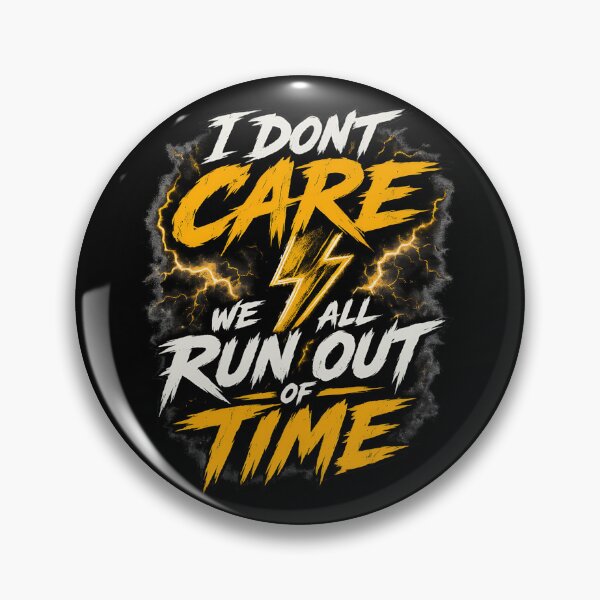 Item preview, I Don't Care We All Run Out of Time Lightning Quote designed and sold by TeeTimeTreasure.
