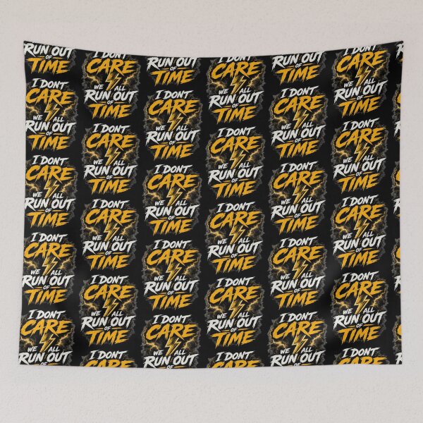 Item preview, I Don't Care We All Run Out of Time Lightning Quote designed and sold by TeeTimeTreasure.
