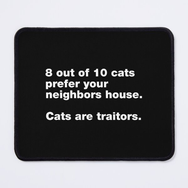 Item preview, 8 out of 10 Cats Prefer Neighbors House Traitors designed and sold by OlyvieArt.