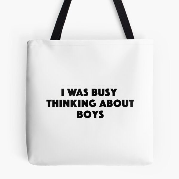 Item preview, I Was Busy Thinking About Boys Popular Meme Speech designed and sold by Alesh-aLaboy.