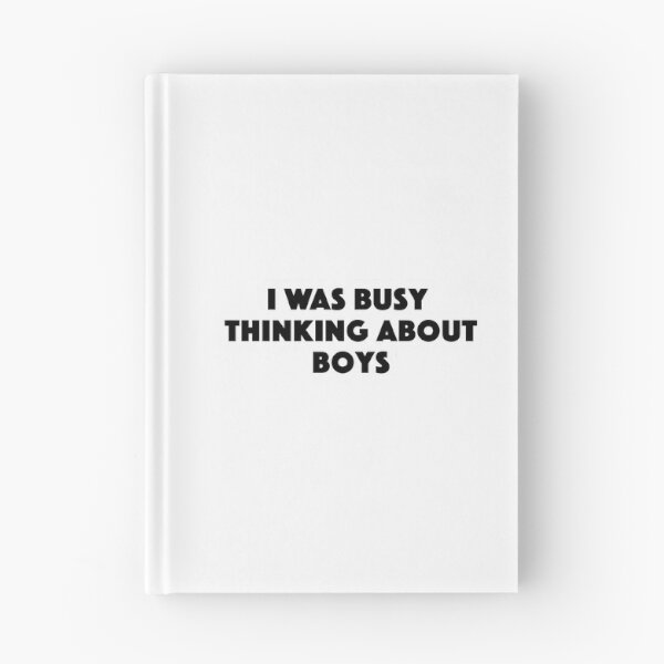 Item preview, I Was Busy Thinking About Boys Popular Meme Speech designed and sold by Alesh-aLaboy.