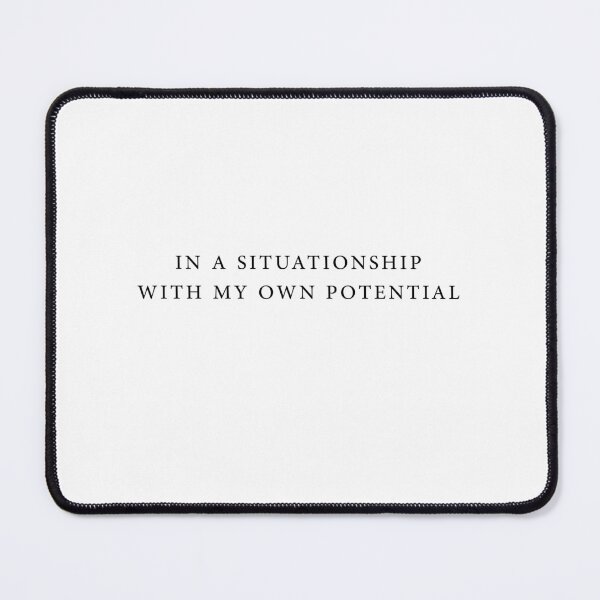 Item preview, in a situationship with my own potential designed and sold by EleYeah.