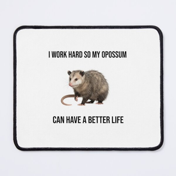 Item preview, Opossum I work hard so my cat can have a better life funny sarcastic sarcasm cat kitten kitty parody christmas birthday designed and sold by CheeseBlueprint.
