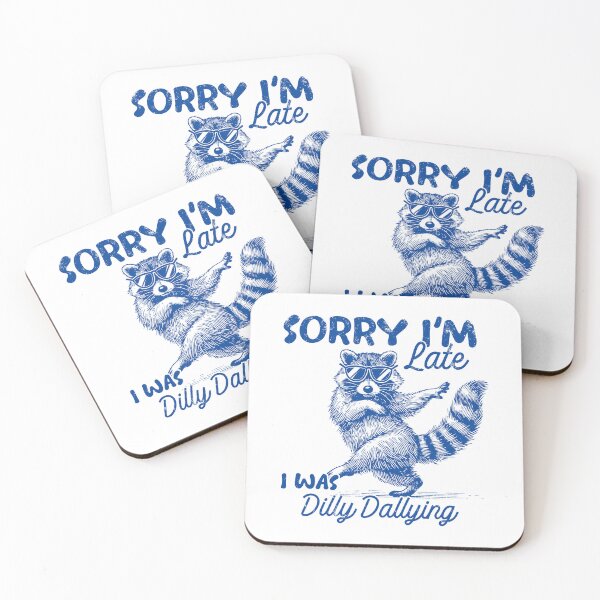 Item preview, Funny Raccoon Sorry I'm Late I Was Dilly Dallying designed and sold by PontiaGudam.