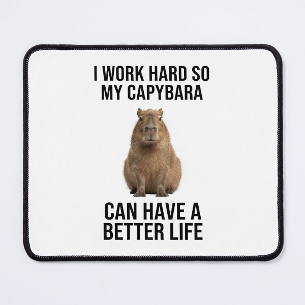 Item preview, Capybara I work hard so my cat can have a better life funny sarcastic sarcasm cat kitten kitty parody christmas birthday designed and sold by CheeseBlueprint.