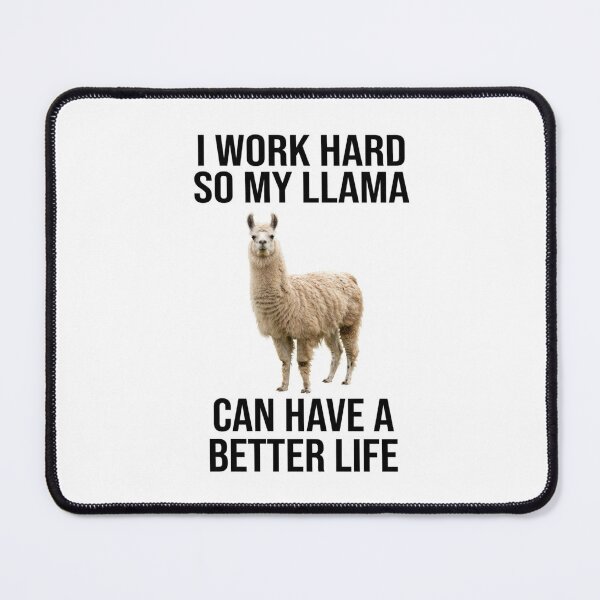 Item preview, Llama I work hard so my cat can have a better life funny sarcastic sarcasm cat kitten kitty parody christmas birthday designed and sold by CheeseBlueprint.