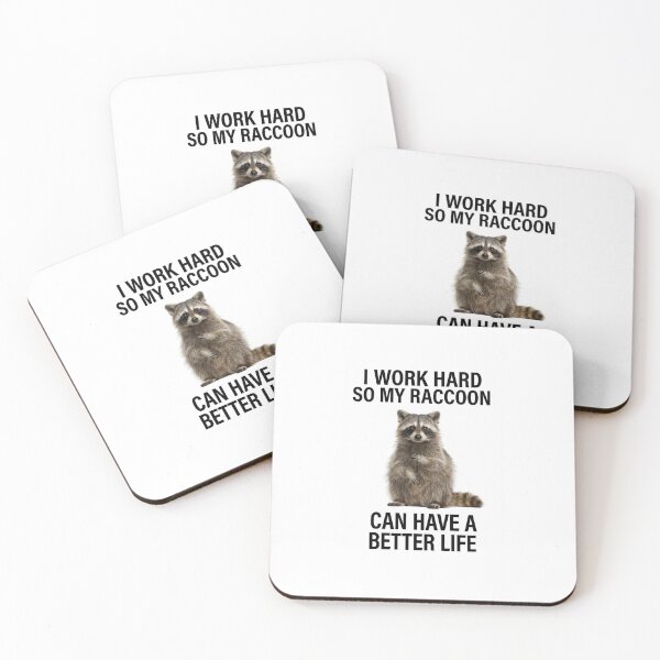 Item preview, Raccoon I work hard so my cat can have a better life funny sarcastic sarcasm cat kitten kitty parody christmas birthday designed and sold by CheeseBlueprint.