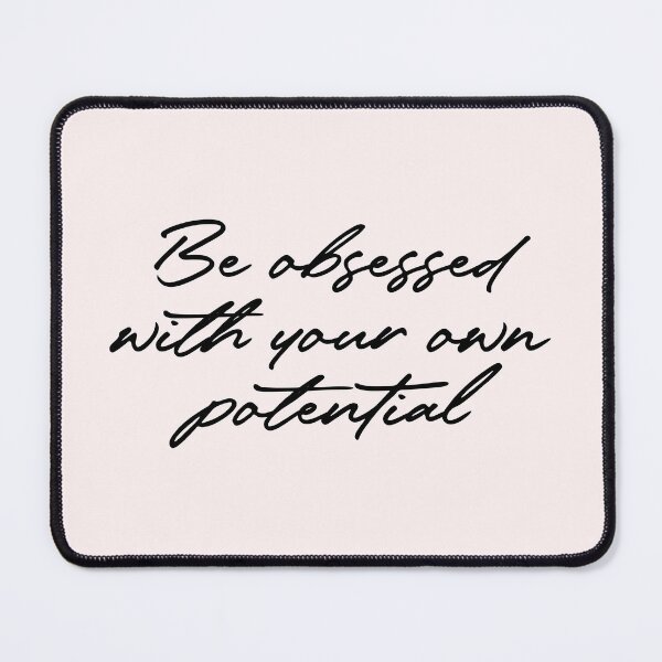 Item preview, Be obsessed with your own potential quote designed and sold by Paigaam.