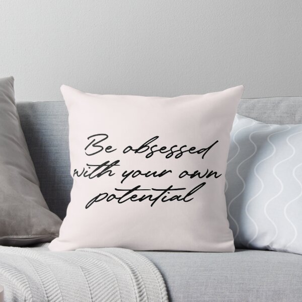 Item preview, Be obsessed with your own potential quote designed and sold by Paigaam.