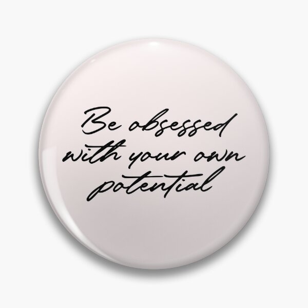 Item preview, Be obsessed with your own potential quote designed and sold by Paigaam.