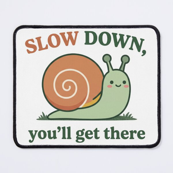 Item preview, Slow Down You'll Get There Snail designed and sold by SnailTrailsClub.