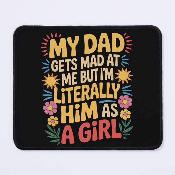 Item preview, My Dad Gets Mad at Me, But I'm Literally Just Him as a Girl Funny Father Daughter Gift designed and sold by SkymarArt.
