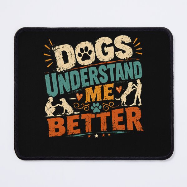 Item preview, Dogs Understand Me Better Dog Lover Pet Owner Canine designed and sold by HumansStuck12.