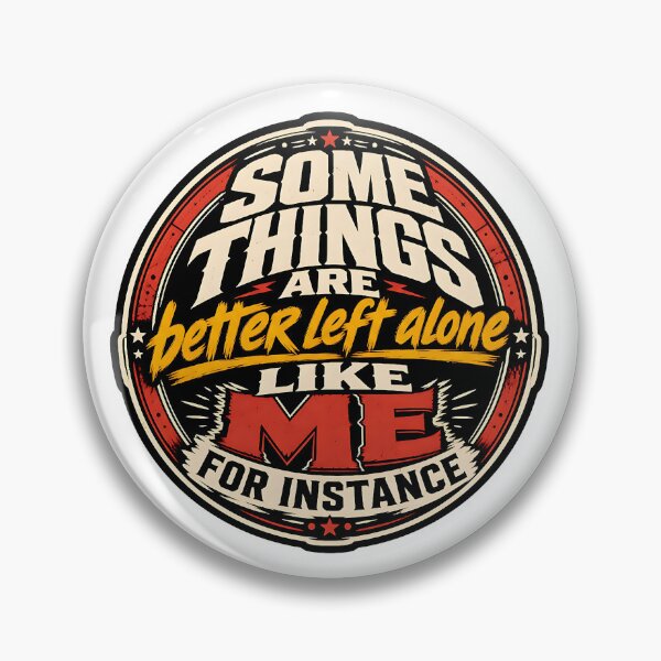 Item preview, Some Things Are Better Left Alone – Sarcastic Quote designed and sold by Wilcox PhotoArt.