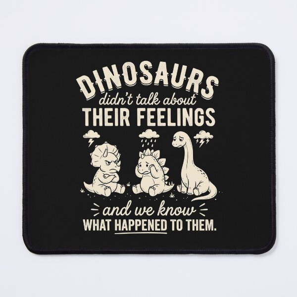 Item preview, Dinosaurs Didn't Talk About Their Feelings Funny Design designed and sold by HometownCozyCo.