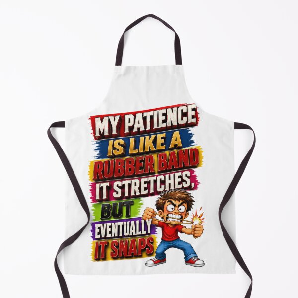 Item preview, My Patience Is Like A Rubber Band It Stretches, But Eventually It Snaps designed and sold by KLERIKSTORE.
