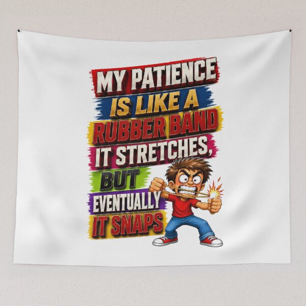 Item preview, My Patience Is Like A Rubber Band It Stretches, But Eventually It Snaps designed and sold by KLERIKSTORE.