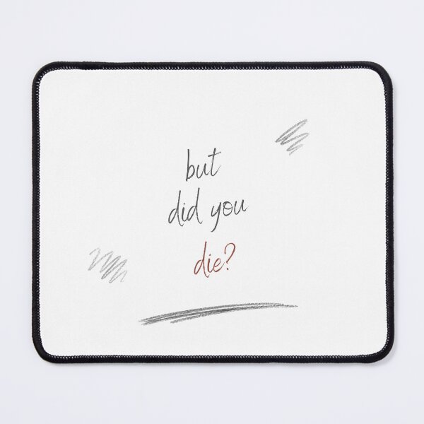 Item preview, But did you die? designed and sold by LaughandLaugh.