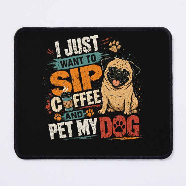 Item preview, I Just Want To Sip Coffee And Pet My Dog Pug Lover Coffee Enthusiast designed and sold by HumansStuck12.