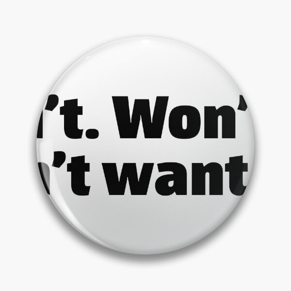 Item preview, Can’t Won’t Don’t want to. Funny relatable quote meme designed and sold by InSpaceAstrid.