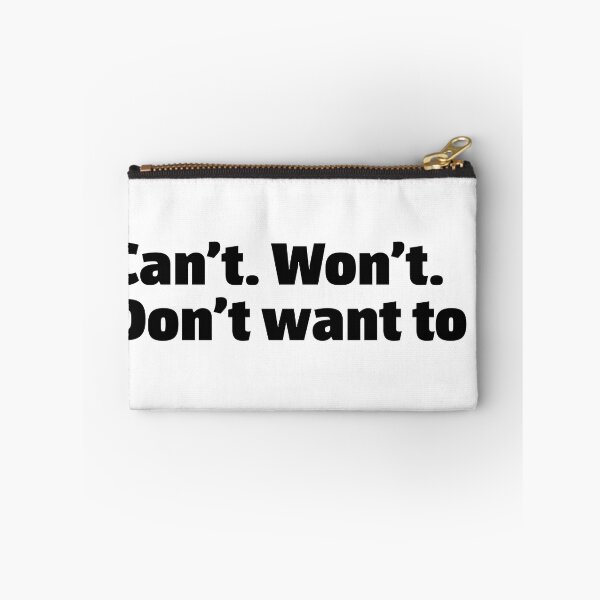 Item preview, Can’t Won’t Don’t want to. Funny relatable quote meme designed and sold by InSpaceAstrid.