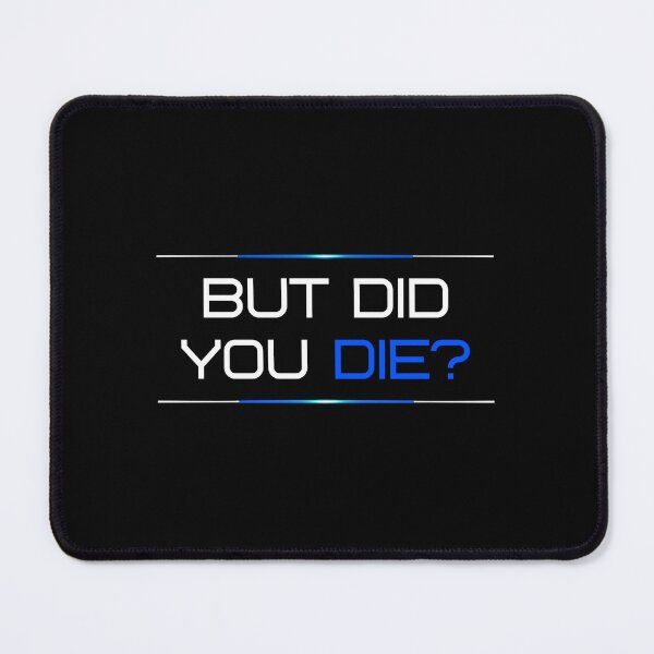 Item preview, But did you die? designed and sold by LaughandLaugh.