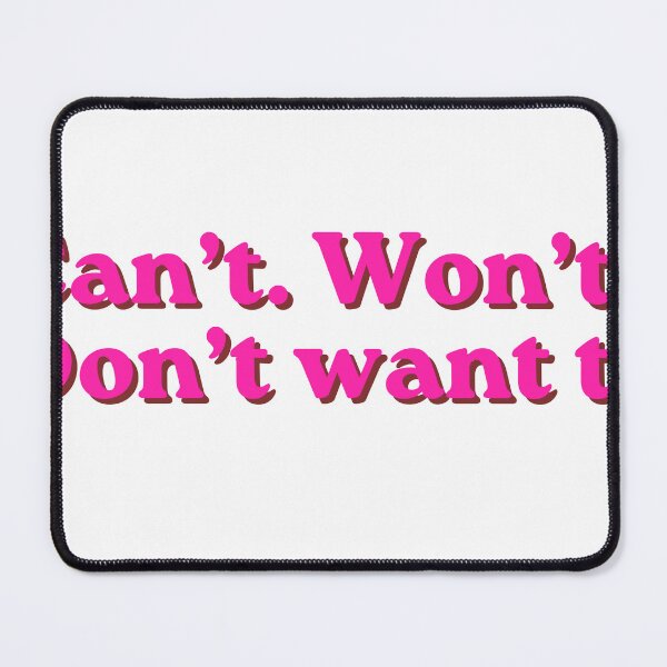 Item preview, Pink Can’t Won’t Don’t want to. Funny relatable quote meme designed and sold by InSpaceAstrid.
