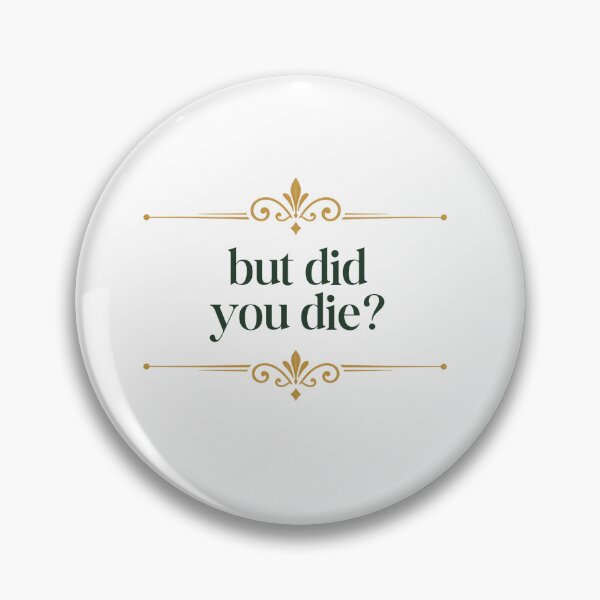 Item preview, But did you die? designed and sold by LaughandLaugh.