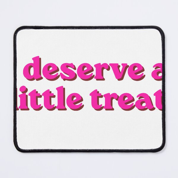 Item preview, Pink I deserve a little treat. Funny relatable quote meme designed and sold by InSpaceAstrid.