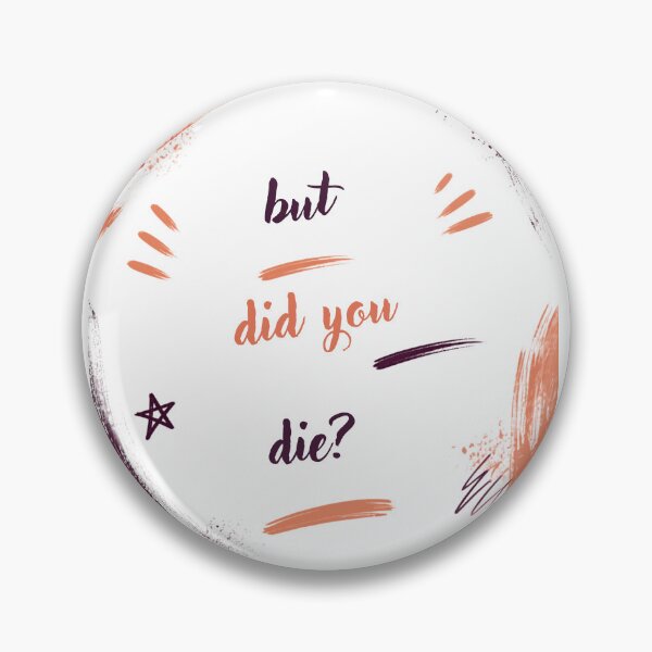 Item preview, But did you die? designed and sold by LaughandLaugh.