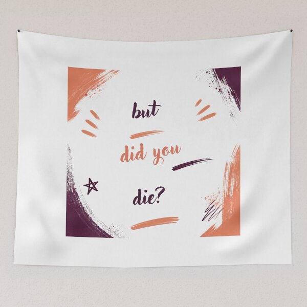 Artikelvorschau, But did you die? entworfen und verkauft von LaughandLaugh.