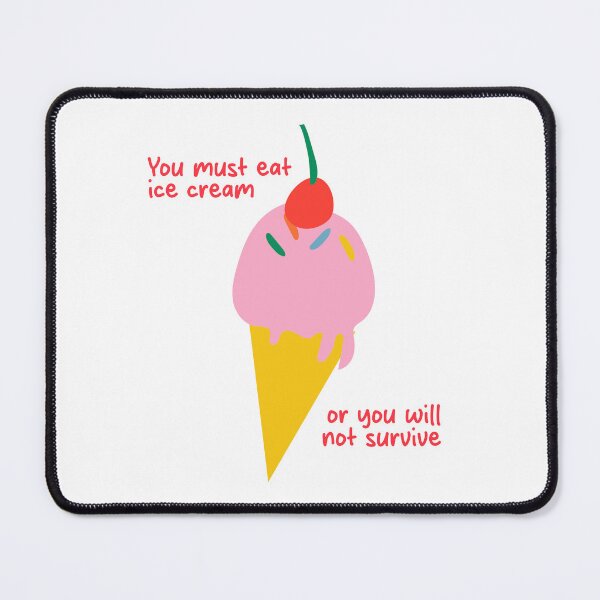 Item preview, You Must Eat Ice Cream designed and sold by PayPatPal.