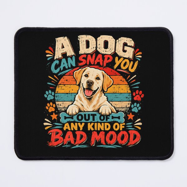 Item preview, A Dog Can Snap You Out Of Any Kind Of Bad Mood Labrador Retriever Dog Lover Pet Parent designed and sold by HumansStuck12.