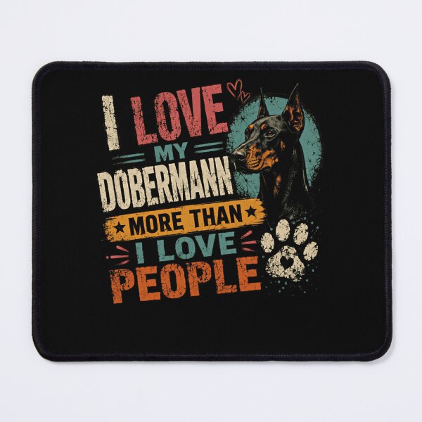 Item preview, I Love My Dobermann More Than I Love People Dobermann Owner Dog Lover designed and sold by HumansStuck12.