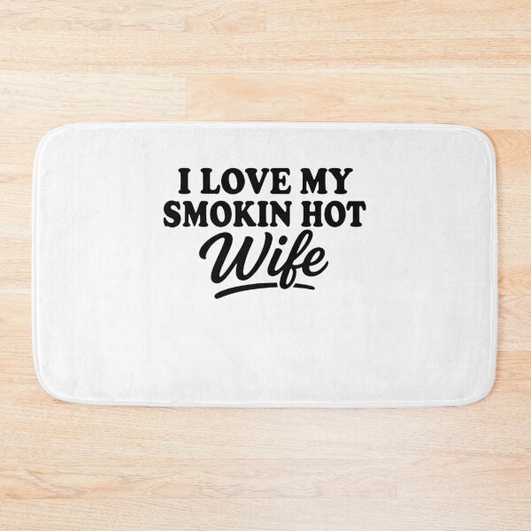 Item preview, I Love My Smokin Hot Wife designed and sold by gunaone-design.