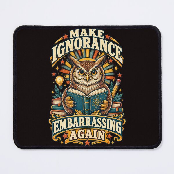 Item preview, Make Ignorance Embarrassing Again Owl designed and sold by FrameFlow.