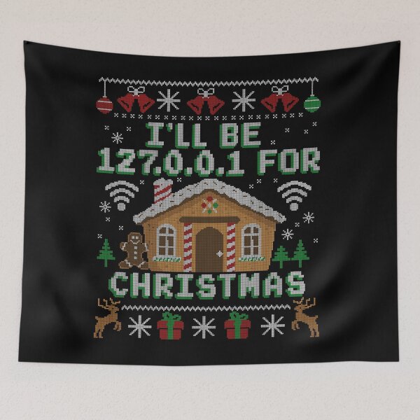 Item preview, I'll Be 127.0.0.1 for Christmas Tech Ugly Christmas designed and sold by Nerd Shizzle.
