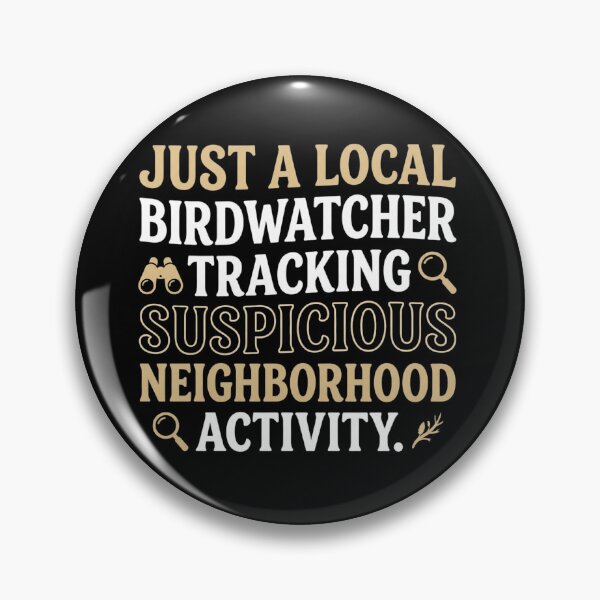 Item preview, Just A Local Birdwatcher Tracking Suspicious Neighborhood Activity Funny Shirt designed and sold by EpicInks24.
