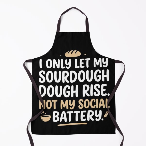 Item preview, I Only Let My Sourdough Dough Rise. Not My Social Battery. Funny Baking Quote designed and sold by EpicInks24.