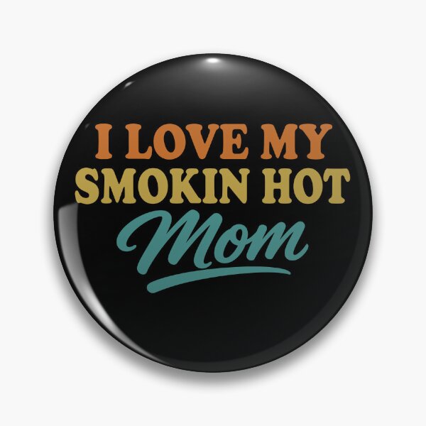 Item preview, I Love My Smokin Hot Mom designed and sold by gunaone-design.