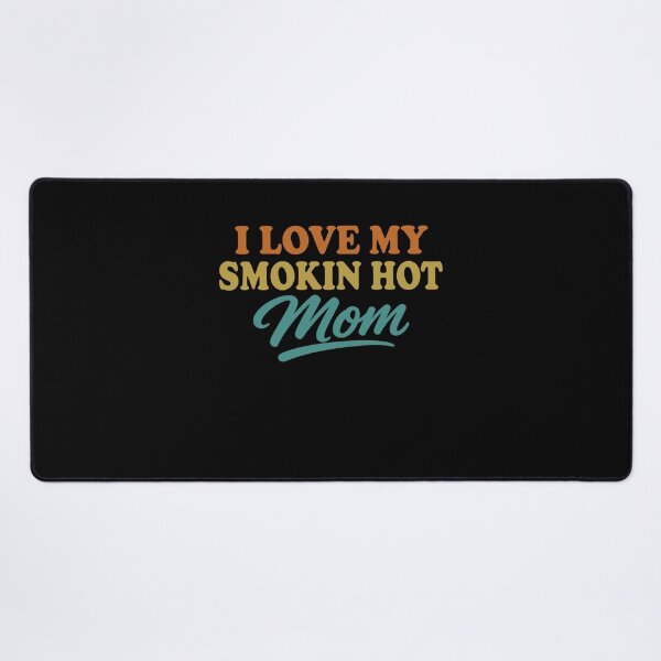 Item preview, I Love My Smokin Hot Mom designed and sold by gunaone-design.