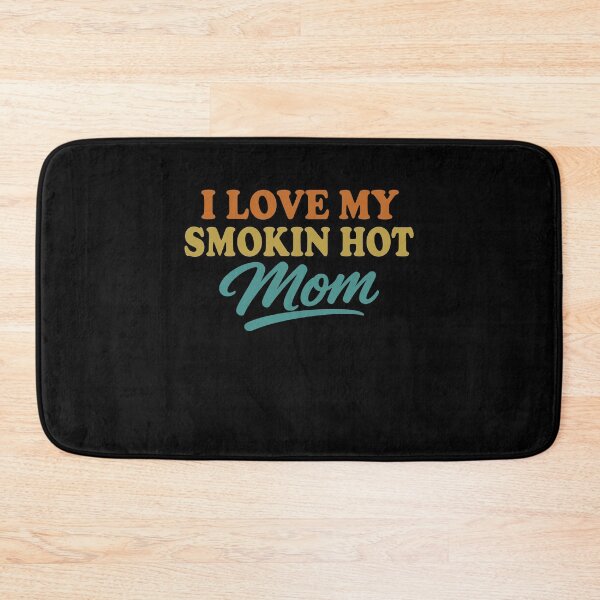 Item preview, I Love My Smokin Hot Mom designed and sold by gunaone-design.
