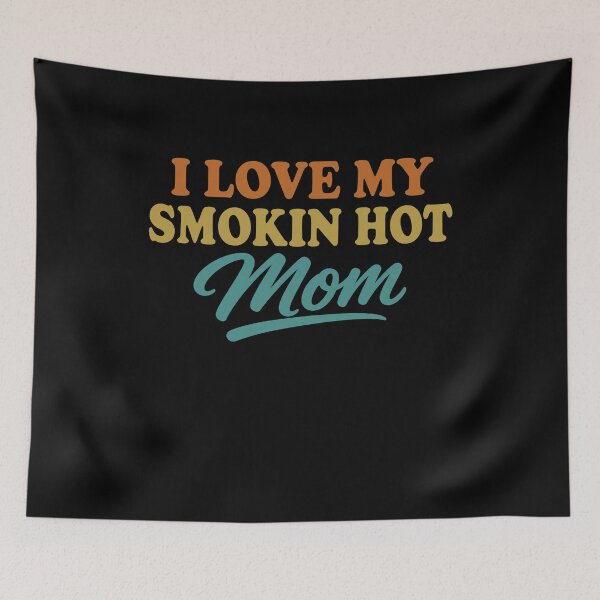 Item preview, I Love My Smokin Hot Mom designed and sold by gunaone-design.