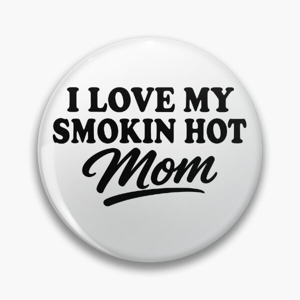 Item preview, I Love My Smokin Hot Mom designed and sold by gunaone-design.